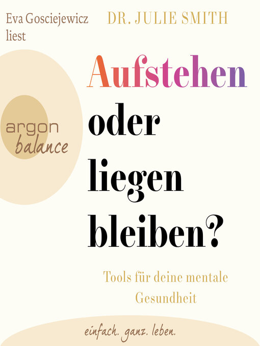 Titeldetails für Aufstehen oder liegenbleiben?--Tools für deine mentale Gesundheit (Ungekürzte Lesung) nach Dr. Julie Smith - Verfügbar